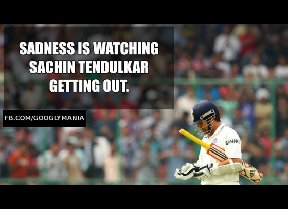 Sadness is watching Sachin Tendulkar getting out