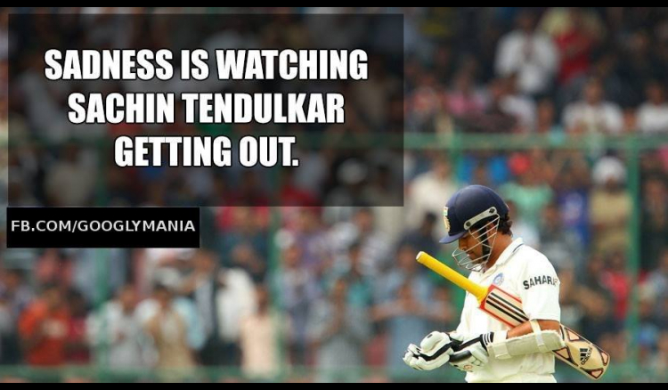 Sadness is watching Sachin Tendulkar getting out